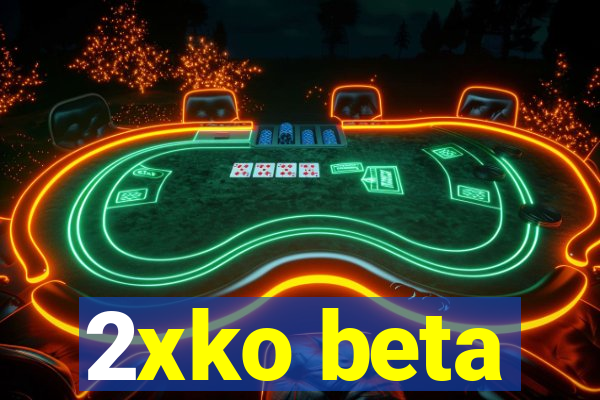 2xko beta